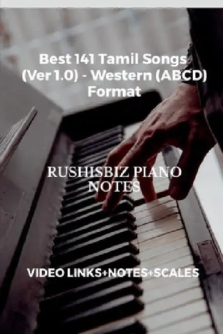 Best 141 Tamil Songs (Ver 1.0) - Western (ABCD) Format: RUSHISBIZ PIANO NOTES - (Video Links+Notes+Scales+Index) - MEDIUM SIZE (6X9 BOOK) by Rajesh Rushi Eera