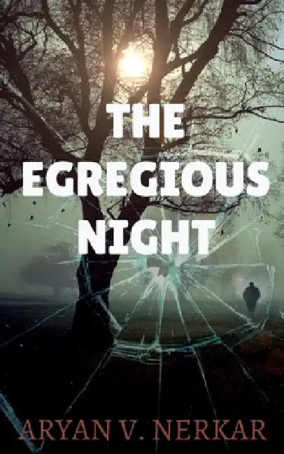 The Egregious Night by Aryan V