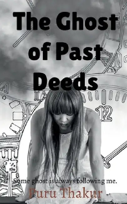 The Ghost of Past Deeds by Puru Thakur