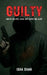 Guilty.: Makes you feel dead but keeps you alive by Isha Shah