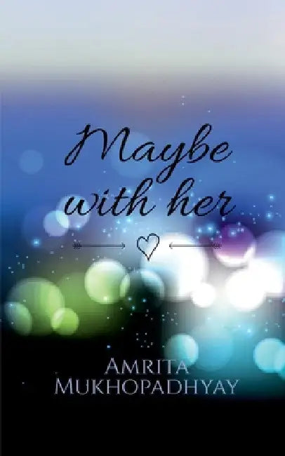 Maybe with her by Amrita Mukhopadhyay