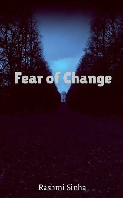 Fear of Change by Rashmi Sinha