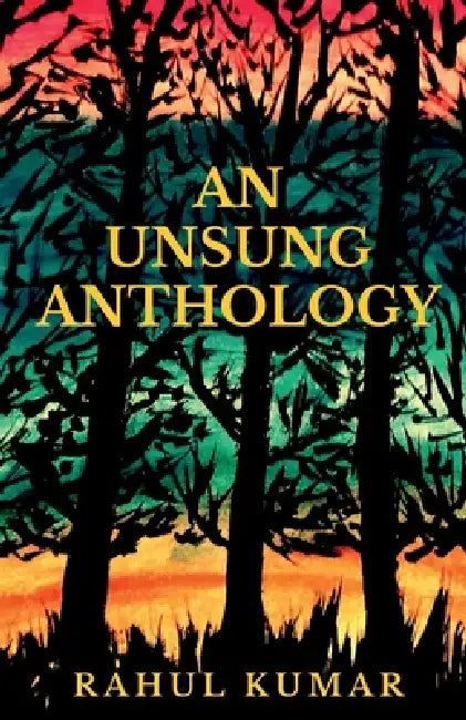 An Unsung Anthology by Rahul Kumar