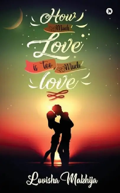 How much love is too much love? by Lovisha Makhija