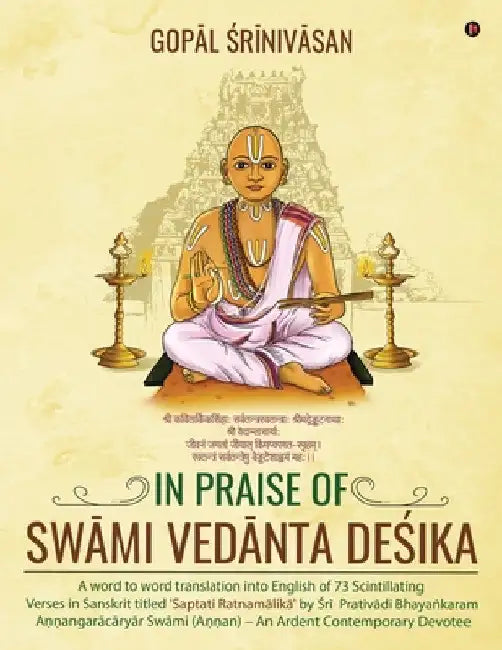 In Praise of Swāmi Vedānta Deśika by Gopāl Śrīnivāsan