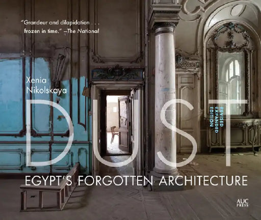 Dust: Egypt's Forgotten Architecture, Revised and Expanded Edition by Xenia Nikolskaya