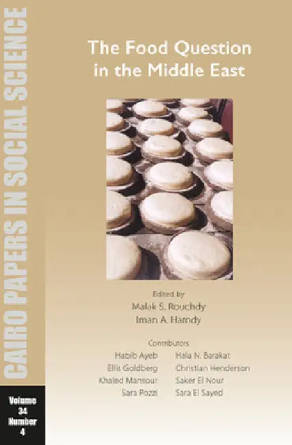 The Food Question in the Middle East: Cairo Papers in Social Science Vol. 34, No. 4 by Malak S. Rouchdy