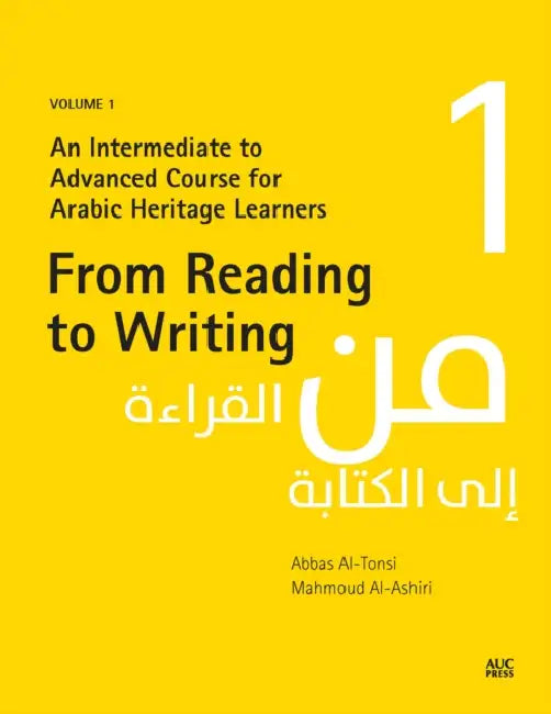 From Reading to Writing, Volume 1: An Intermediate to Advanced Course for Arabic Heritage Learners by Abbas Al-Tonsi, Mahmoud Al-Ashiri