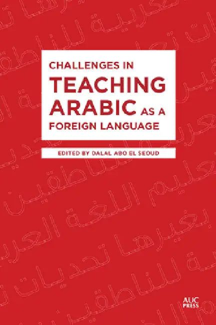 Challenges in Teaching Arabic as a Foreign Language by Dalal Abo El Seoud