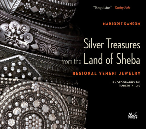 Silver Treasures from the Land of Sheba: Regional Yemeni Jewelry by Marjorie Ransom