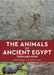The Animals of Ancient Egypt: Then and Now by Richard Hoath, Salima Ikram