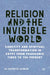 Religion and the Invisible World: Sanctity and Spiritual Transformation in Egypt from Pharaonic Times to the Present by El-Sayed El-Aswad