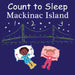 Count to Sleep Mackinac Island by Adam Gamble