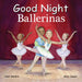 Good Night Ballerinas by Adam Gamble