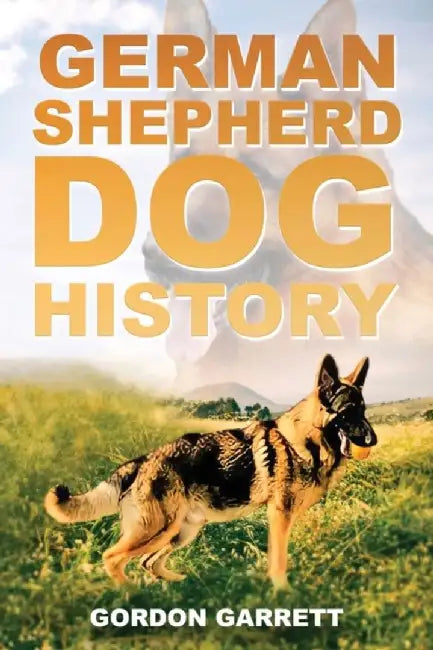 German Shepherd Dog History by Garrett, Gordon