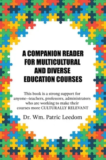 A Companion Reader for Multicultural and Diverse Education Courses: This book is a strong support for anyone--teachers, professors, administrators who by Wm Patric Leedom
