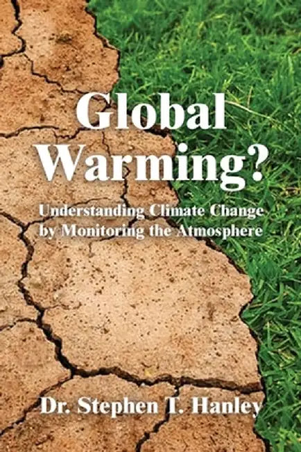 Global Warming?: Understanding Climate Change by Monitoring the Atmosphere by Stephen T. Hanley