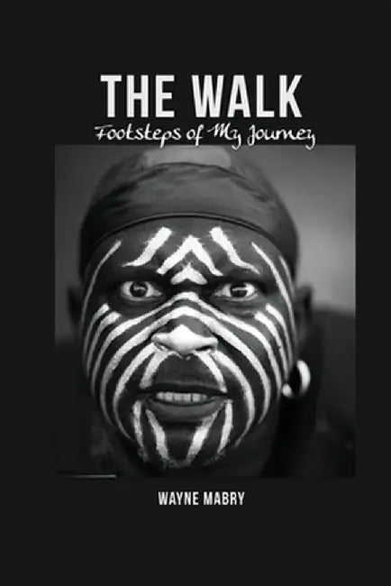 The WALK: Footsteps of My Journey by Wayne Mabry