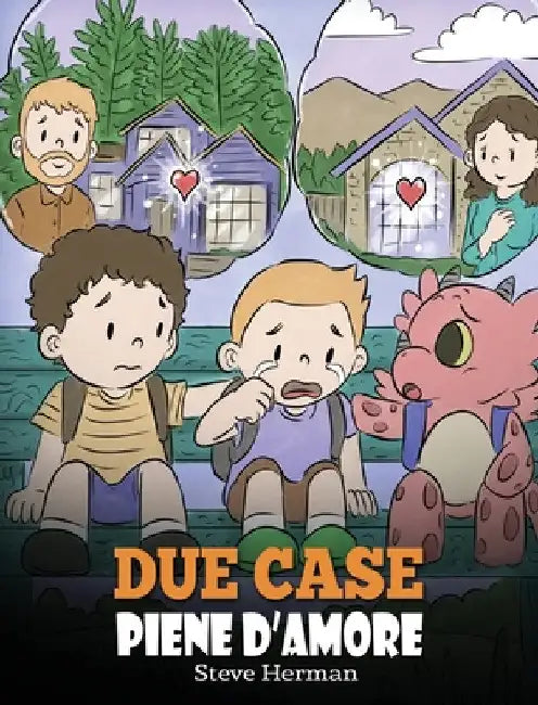 Due case piene d'amore: Una storia che parla di divorzio e separazione. by Steve Herman