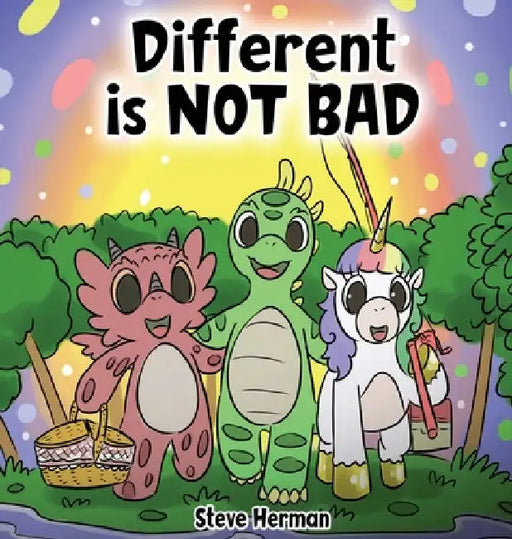 Different is NOT Bad: A Dinosaur's Story About Unity, Diversity and Friendship. by Steve Herman