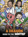 A Dragon Goes to the Dentist: A Children's Story About Dental Visit by Steve Herman