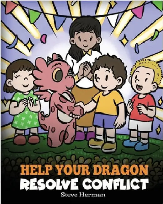Help Your Dragon Resolve Conflict: A Children's Story About Conflict Resolution by Herman, Steve