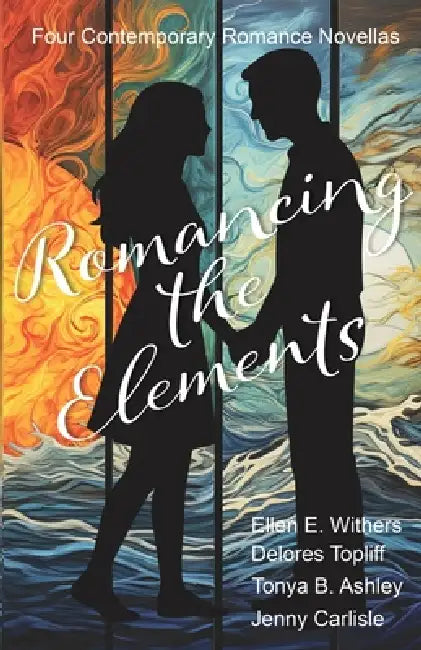 Romancing the Elements by Ellen E. Withers, Delores Topliff, Tonya B. Ashley