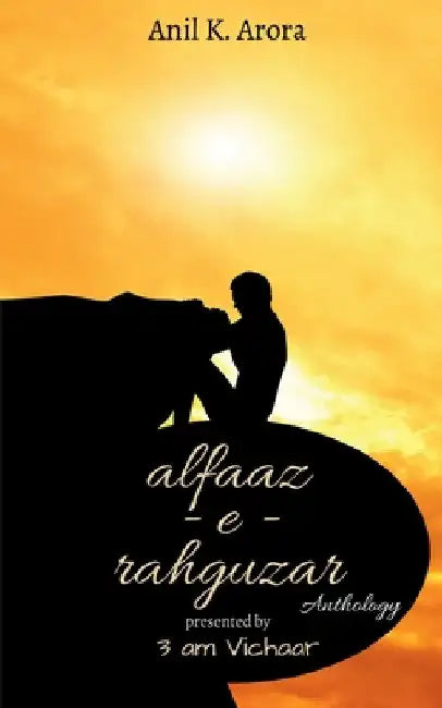 alfaaz - e - rahguzar by Anil K