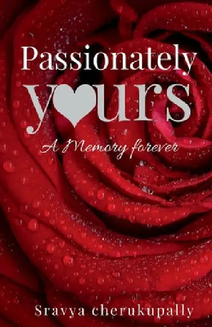 Passionately yours by Sravya Cherukupally