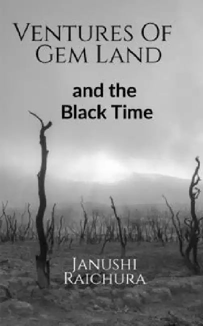 Ventures of Gem Land: And The Black Time by Janushi Raichura