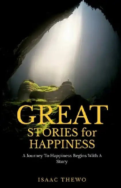 GREAT STORIES for HAPPINESS by Isaac Thewo
