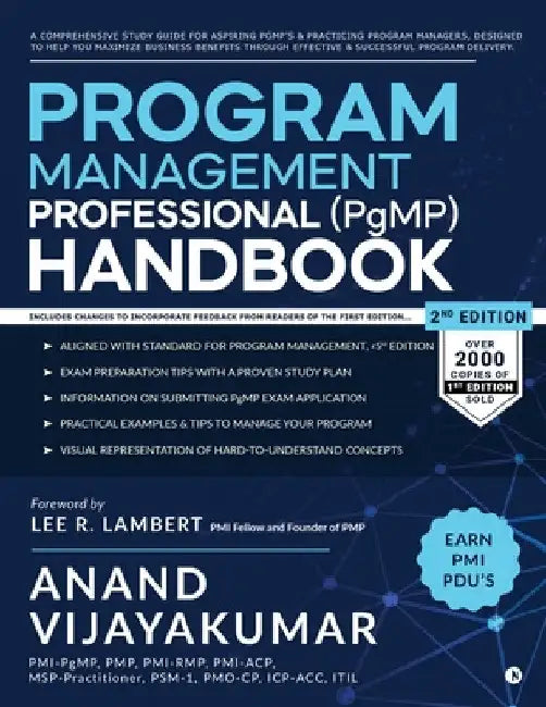 Program Management Professional (PgMP) Handbook: A Comprehensive Study Guide for aspiring PgMP's and practicing Program Managers, designed to help you by Anand Vijayakumar