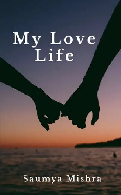 My love life by Saumya Mishra