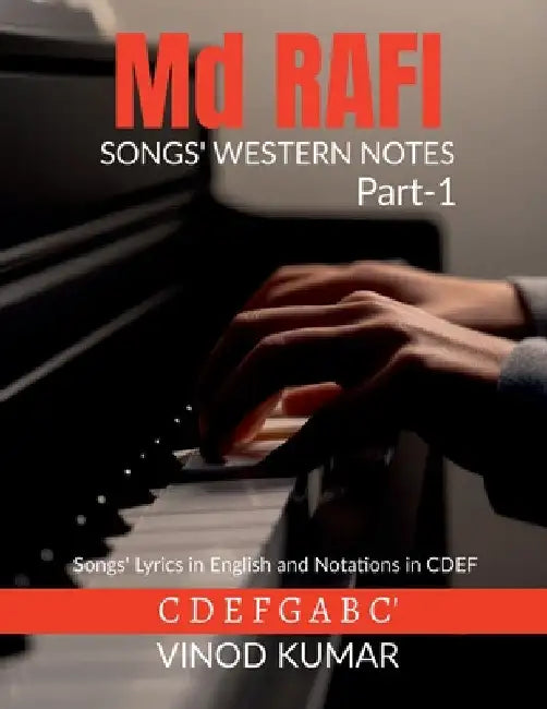 Md RAFI SONGS' WESTERN NOTES: Songs' Lyrics in English and Notations in CDEF by Vinod Kumar