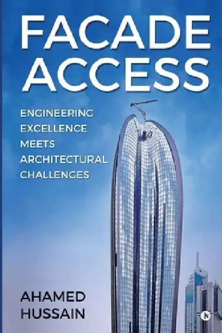 Facade Access: Engineering Excellence Meets Architectural Challenges by Ahamed Hussain