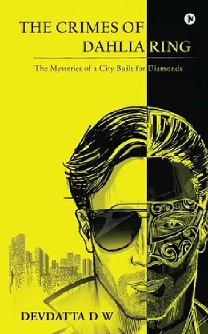 The Crimes of Dahliaring: The Mysteries of a City Built for Diamonds by Devdatta D W