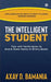 The Intelligent Student: Tips and Techniques to Score More Marks In Every Exam by Axay D Bamania