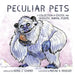 Peculiar Pets: A Collection of Exotic and Quixotic Animal Poems by Kerry J. Cramer