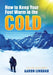 How to Keep Your Feet Warm in the Cold: Keep your feet warm in the toughest locations on Earth by Aaron Linsdau