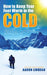 How to Keep Your Feet Warm in the Cold: Keep your feet warm in the toughest locations on Earth by Aaron Linsdau