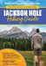 Jackson Hole Hiking Guide: A Hiking Guide to Grand Teton, Jackson, Teton Valley, Gros Ventres, Togwotee Pass, and more. by Aaron Linsdau