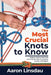 The Most Crucial Knots to Know: Beginner Step-by-Step Guide How to Tie 40+ Knots for Camping, Survival, and Preppers by Aaron Linsdau