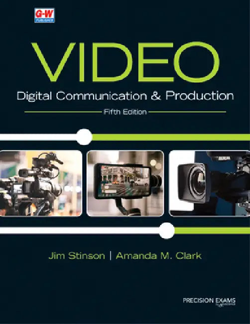 Video: Digital Communication & Production by Jim Stinson, Amanda M. Clark