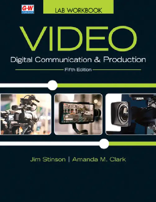 Video: Digital Communication & Production by Jim Stinson, Amanda M. Clark