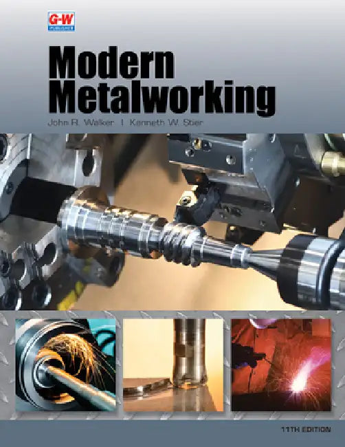 Modern Metalworking by John R. Walker, Kenneth W. Stier