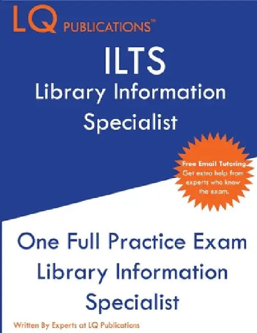 ILTS Library Information Specialist: One Full Practice Exam - 2020 Exam Questions - Free Online Tutoring by Lq Publications