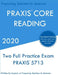 PRAXIS CORE Reading: Two Full Practice PRAXIS CORE Reading Exams by Preparing Teachers In America