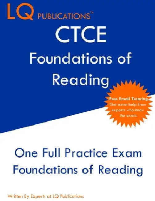 CTCE Foundations of Reading: One Full Practice Exam - Free Online Tutoring - Updated Exam Questions by Lq Publications