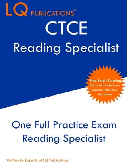 CTCE Reading Specialist: One Full Practice Exam - Free Online Tutoring - Updated Exam Questions by Lq Publications