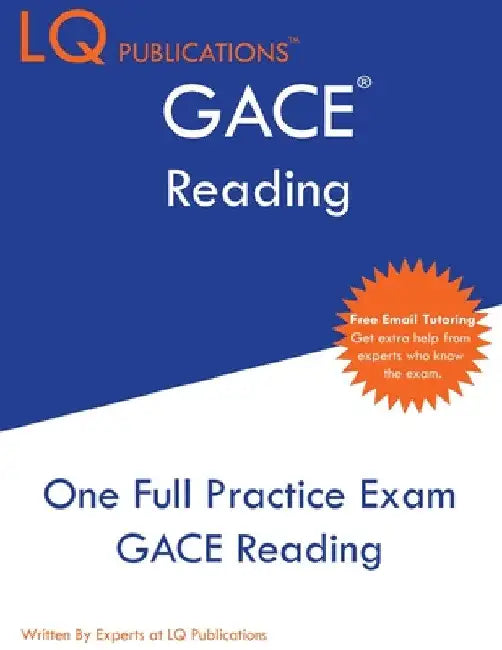 GACE Reading: One Full Practice Exam - Free Online Tutoring - Updated Exam Questions by Lq Publications